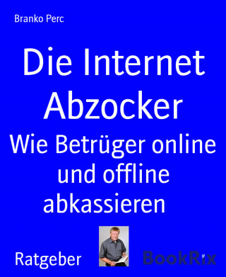 Branko Perc: Die Internet Abzocker