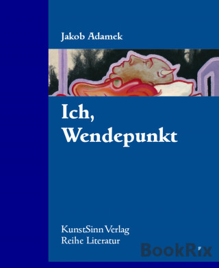 Jakob Adamek: Ich, Wendepunkt