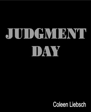 Coleen Liebsch: Judgment Day
