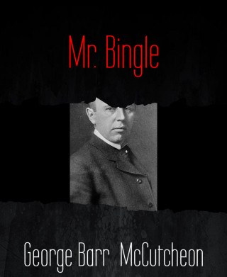 George Barr McCutcheon: Mr. Bingle