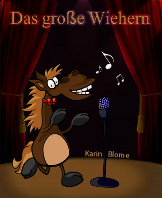 Karin Blome: Das große Wiehern!