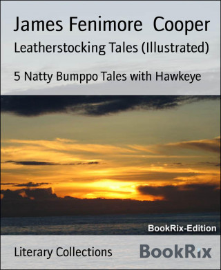 James Fenimore Cooper: Leatherstocking Tales (Illustrated)