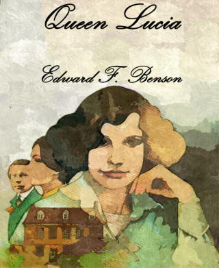 Edward F. Benson: Queen Lucia
