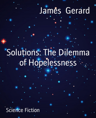 James Gerard: Solutions: The Dilemma of Hopelessness