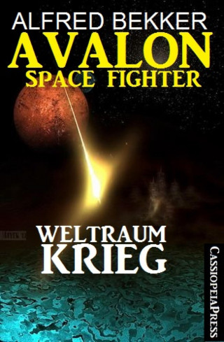 Alfred Bekker: Avalon Space Fighter - Weltraumkrieg
