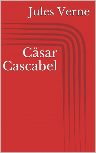Jules Verne: Cäsar Cascabel