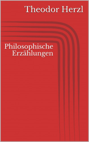 Theodor Herzl: Philosophische Erzählungen