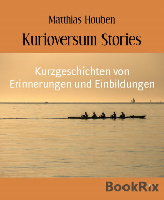 Matthias Houben: Kurioversum Stories