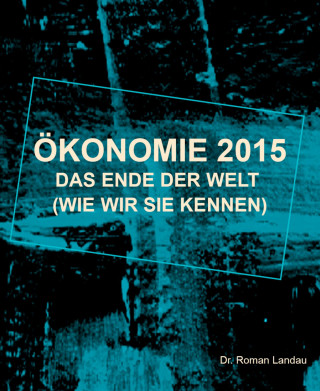 Dr. Roman Landau: Ökonomie 2015