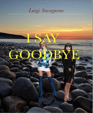 Luigi Savagnone: I Say Goodbye