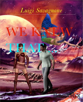 Luigi Savagnone: We Knew That ...