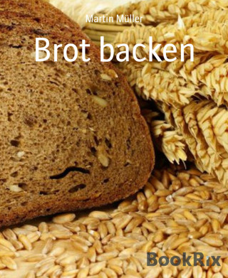 Martin Müller: Brot backen