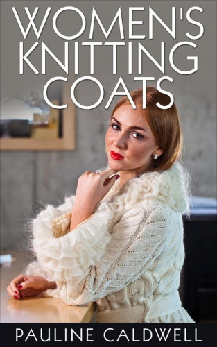 Pauline Caldwell: Women's Knitting Coats