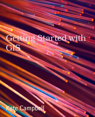 Kate Campbell: Getting Started with GIS