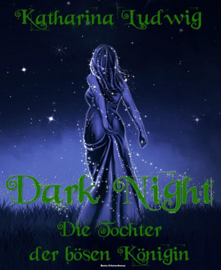 Katharina Ludwig: Dark Night - Die Tochter der bösen Königin