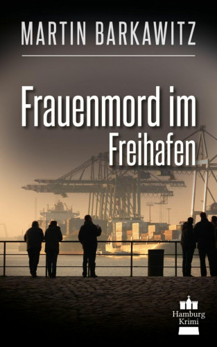 Martin Barkawitz: Frauenmord im Freihafen