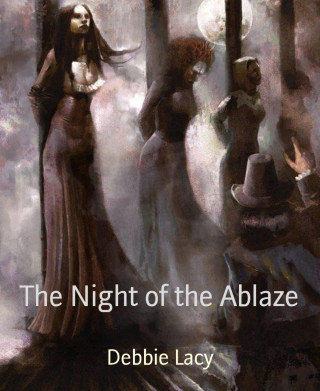 Debbie Lacy: The Night of the Ablaze