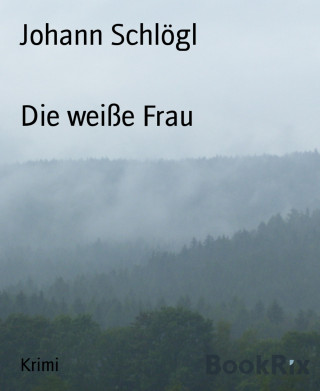 Johann Schlögl: Die weiße Frau