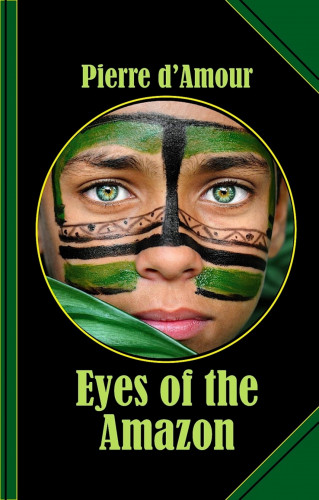 Pierre d'Amour: Eyes of the Amazon