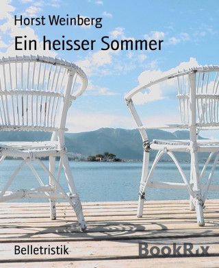 Horst Weinberg: Ein heisser Sommer