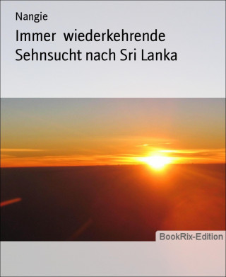 Nangie: Immer wiederkehrende Sehnsucht nach Sri Lanka