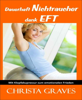 Christa Graves: Dauerhaft Nichtraucher dank EFT
