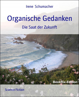 Irene Schumacher: Organische Gedanken