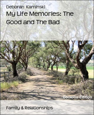 Deborah Kaminski: My Life Memories: The Good and The Bad