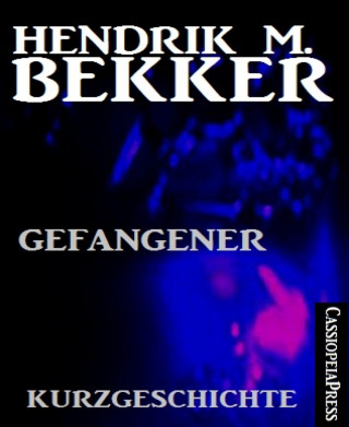 Hendrik M. Bekker: Gefangener: Kurzgeschichte