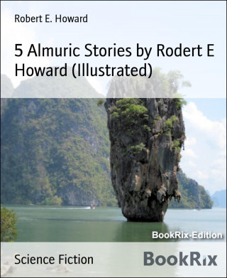 Robert E. Howard: 5 Almuric Stories by Rodert E Howard (Illustrated)