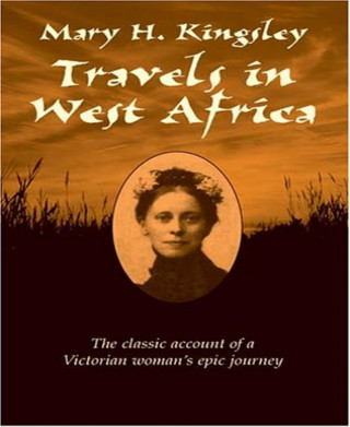 Mary Kingsley: Travels in West Africa