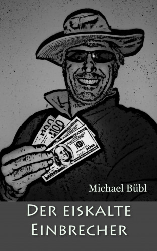 Michael Bübl: Der eiskalte Einbrecher