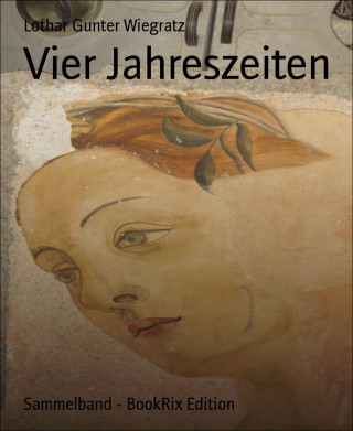 Lothar Gunter Wiegratz: Vier Jahreszeiten