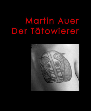 Martin Auer: Der Tätowierer