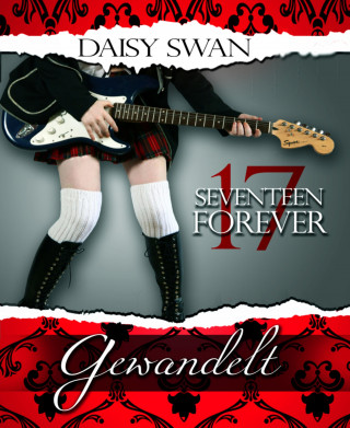 Daisy Swan: 17 Forever - Gewandelt (Teil 1) LESEPROBE