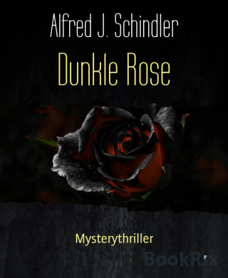 Alfred J. Schindler: Dunkle Rose