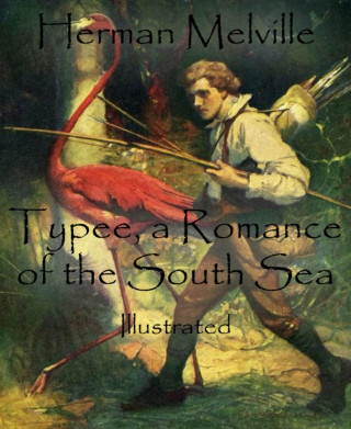 Herman Melville: Typee, a Romance of the South Sea