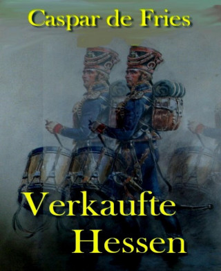 Caspar de Fries: Verkaufte Hessen