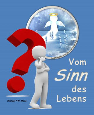 Michael P.W. Moos: Vom Sinn des Lebens