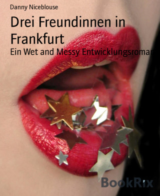 Danny Niceblouse: Drei Freundinnen in Frankfurt