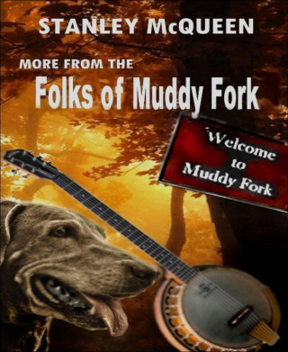 Stanley Mcqueen: More from the Folks of Muddy Fork