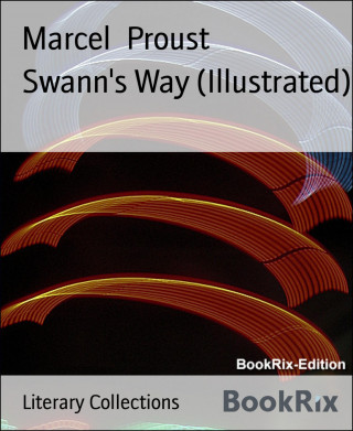 Marcel Proust: Swann's Way (Illustrated)