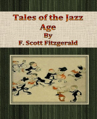 F. Scott Fitzgerald: Tales of the Jazz Age