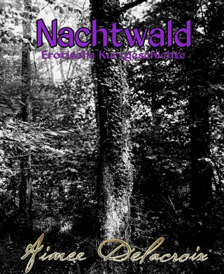 Aimee Delacroix: Nachtwald