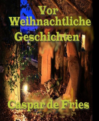 Caspar de Fries: Vor Weihnachtliche Geschichten