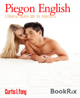 Curtis L Fong: Piegon English