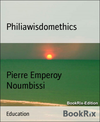 Pierre Emperoy Noumbissi: Philiawisdomethics