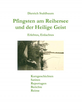 Dietrich Stahlbaum: Pfingsten am Reihersee und der Heilige Geist