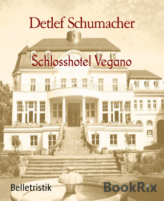 Detlef Schumacher: Schlosshotel Vegano