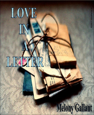 Melony Gallant: Love in a Letter